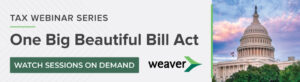 One Big Beautiful Bill Act On-Demand Webinar Series graphic